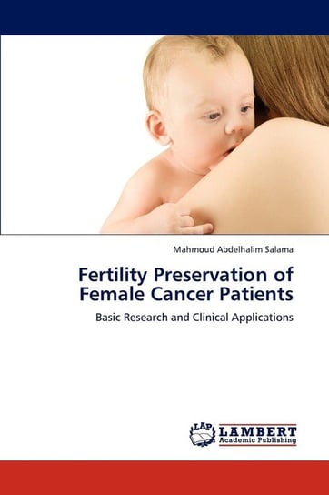 Fertility Preservation of Female Cancer Patients Salama Mahmoud Abdelhalim