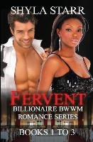 Fervent Billionaire BWWM Romance Series - Books 1 to 3 Starr Shyla
