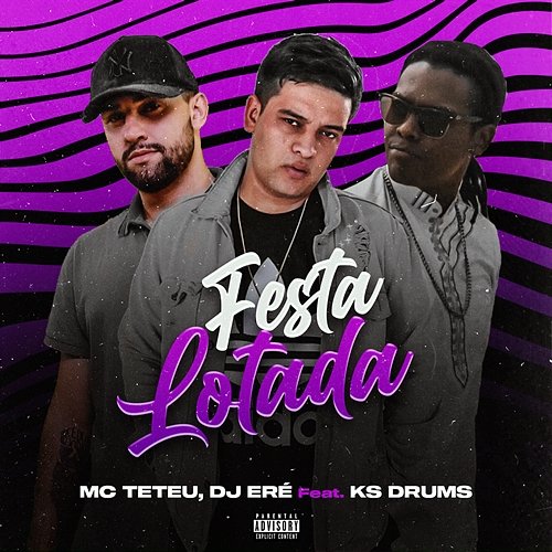 Festa Lotada MC Teteu, DJ Eré feat. Ks Drums