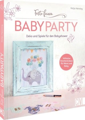 Feste feiern - Babyparty Christophorus-Verlag