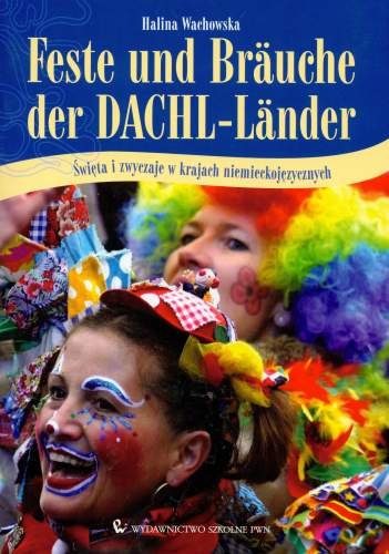 Feste und Brauche der DACHL - Lander Wachowska Halina
