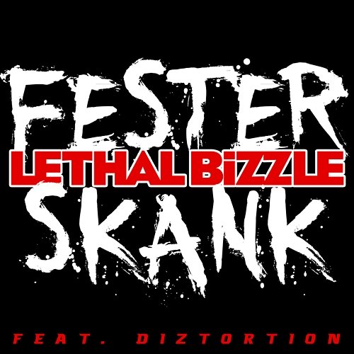 Fester Skank Lethal Bizzle feat. Diztortion