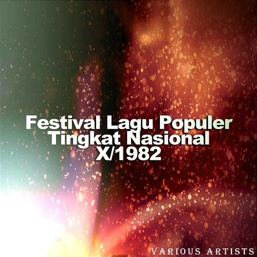 Festival Lagu Populer Tingkat Nasional X / 1982 Various Artists