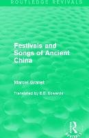 Festivals and Songs of Ancient China Granet Marcel