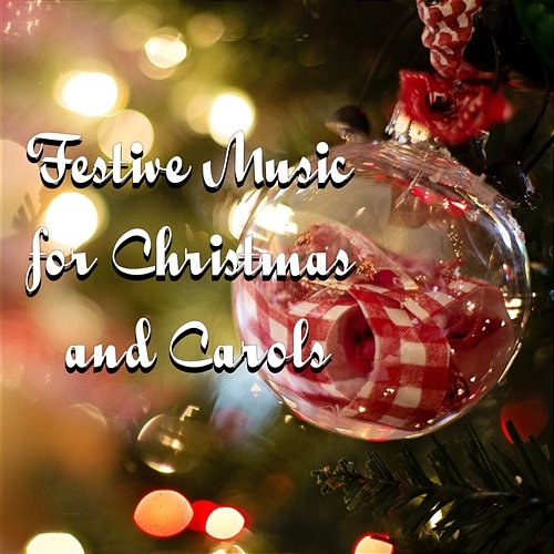 Festive Music for Christmas and Carols: Presents Under the Xmas Tree, Star on the Sky, Angels Singing Relaxing Christmas Music Moment