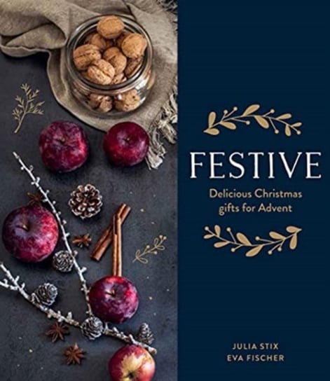 Festive: Recipes for Advent Julia Stix