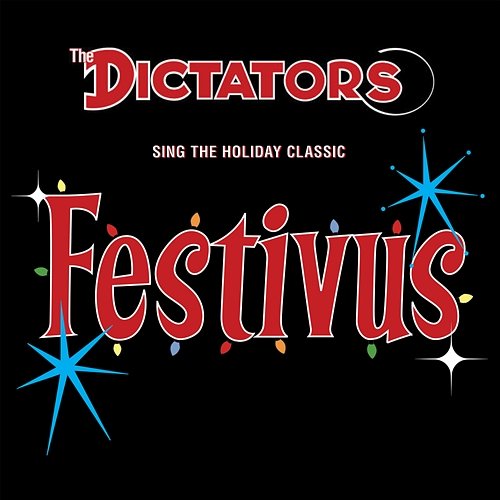 Festivus The Dictators