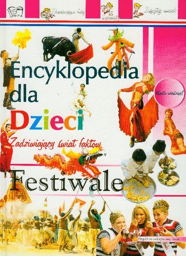 Festiwale. Encyklopedia dla dzieci Opracowanie zbiorowe