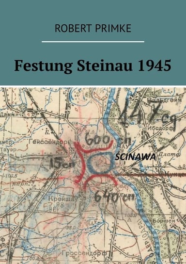 Festung Steinau 1945 Primke Robert