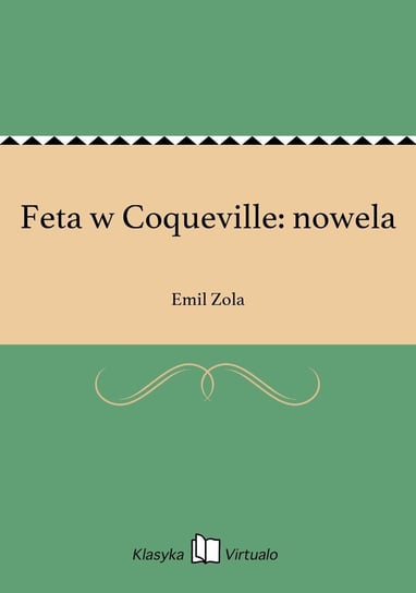 Feta w Coqueville: nowela Zola Emil