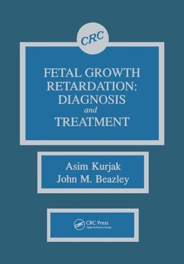 Fetal Growth Retardation: Diagnosis and Treatment Kurjak Asim, J.M. Beazley