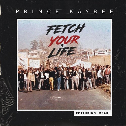 Fetch Your Life Prince Kaybee feat. Msaki