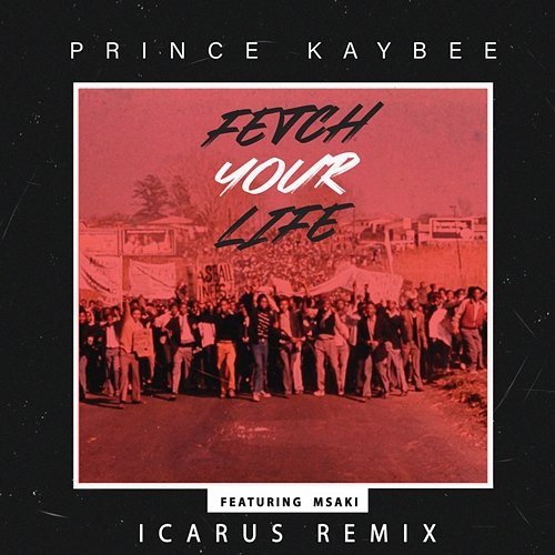 Fetch Your Life Prince Kaybee feat. Msaki