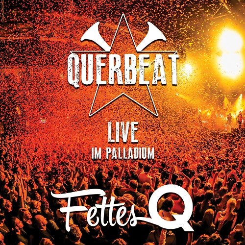 Fettes Q - Live im Palladium Querbeat