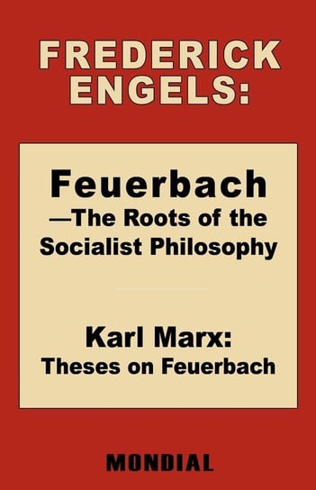 Feuerbach - The Roots of the Socialist Philosophy. Theses on Feuerbach Engels Frederick (Friedrich)