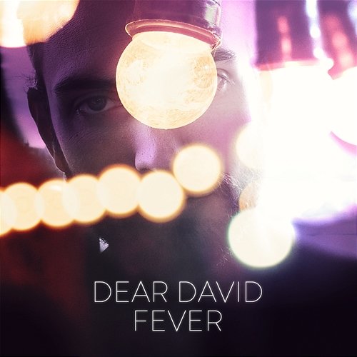 Fever Dear David