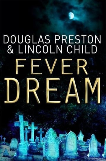 Fever Dream Douglas Preston, Child Lincoln