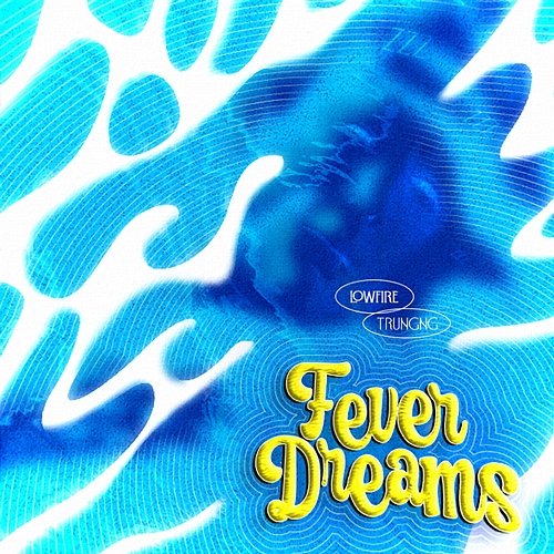 Fever Dreams lowfire & Trungng