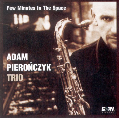 Few Minutes In The Space Adam Pierończyk Trio