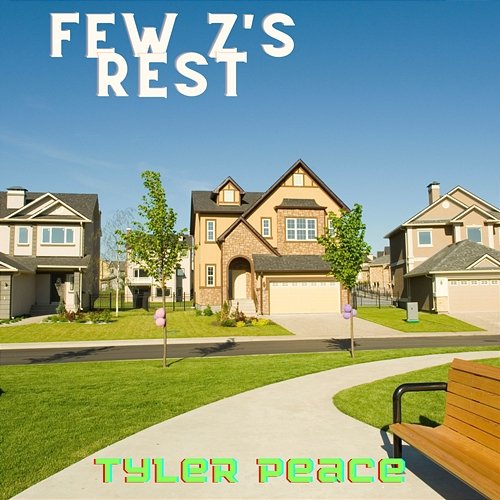 Few Z's Rest Tyler Peace