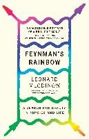 Feynman's Rainbow: A Search for Beauty in Physics and in Life Mlodinow Leonard