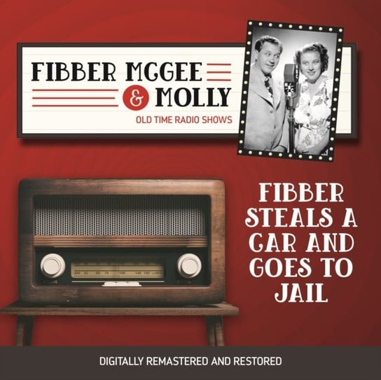 Fibber McGee and Molly. Fibber steals a car and goes to jail Don Quinn, Jim Jordan, Marian Jordan