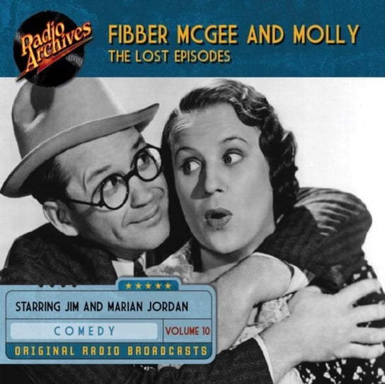 Fibber McGee and Molly. The Lost Episodes. Volume 10 Don Quinn, Jim Jordan, Marian Jordan