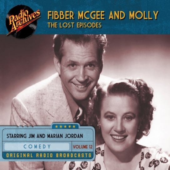 Fibber McGee and Molly. The Lost Episodes. Volume 12 Don Quinn, Jim Jordan, Marian Jordan