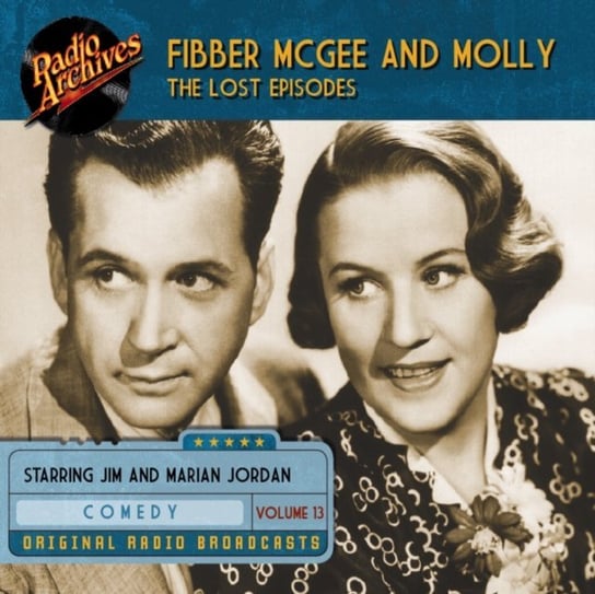 Fibber McGee and Molly. The Lost Episodes. Volume 13 Don Quinn, Jim Jordan, Marian Jordan