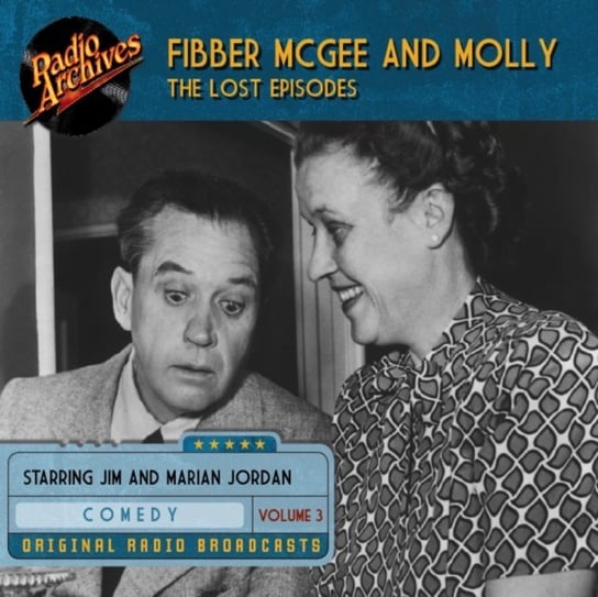 Fibber McGee and Molly. The Lost Episodes. Volume 3 Don Quinn, Jim Jordan, Marian Jordan