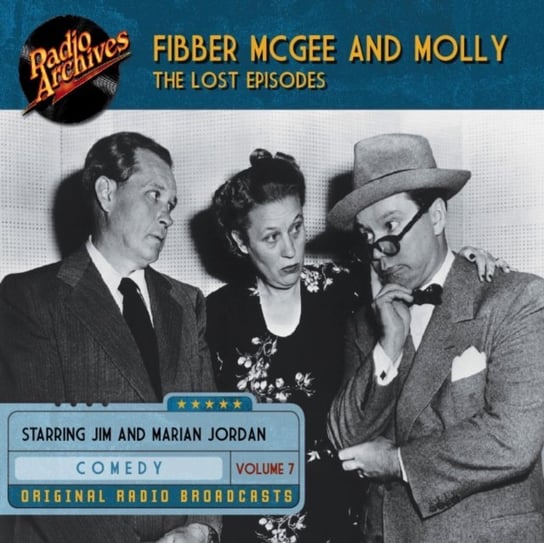 Fibber McGee and Molly. The Lost Episodes. Volume 7 Don Quinn, Jim Jordan, Marian Jordan