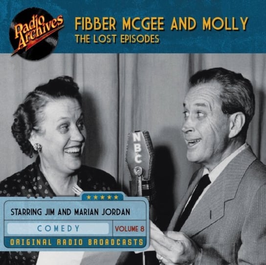 Fibber McGee and Molly. The Lost Episodes. Volume 8 Don Quinn, Jim Jordan, Marian Jordan
