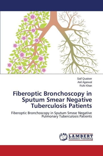 Fiberoptic Bronchoscopy in Sputum Smear Negative Tuberculosis Patients Quaiser Saif