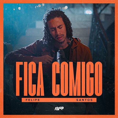 Fica Comigo Felipe Santos, Flyup Digital