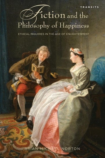 Fiction and the Philosophy of Happiness Norton Brian Michael