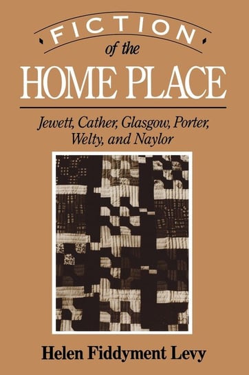 Fiction of the Home Place Helen Fiddyment Levy