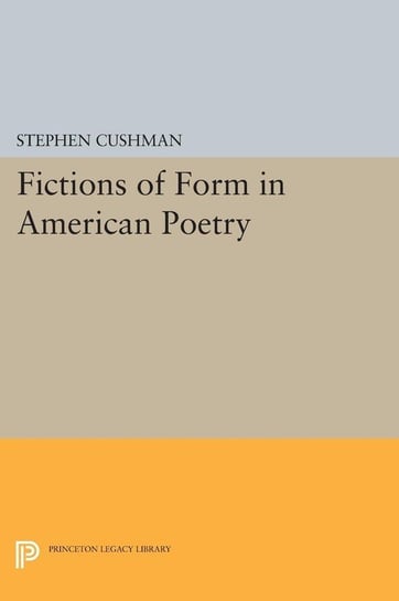 Fictions of Form in American Poetry Cushman Stephen