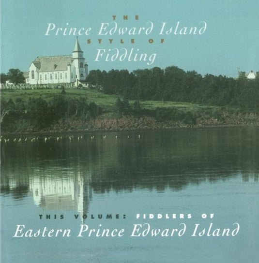 Fiddlers Of Eastern Prince Edward Island Various Artists