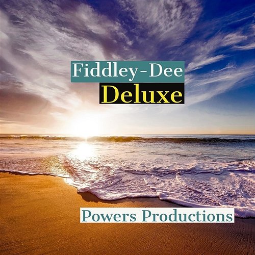 Fiddley-Dee (Deluxe) Powers Productions