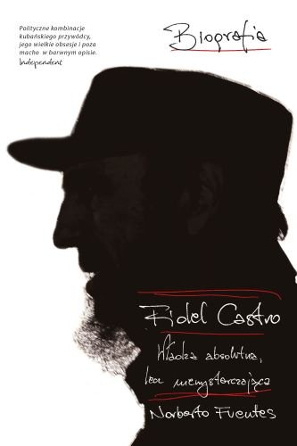 Fidel Castro. Władza absolutna Fuentes Norberto