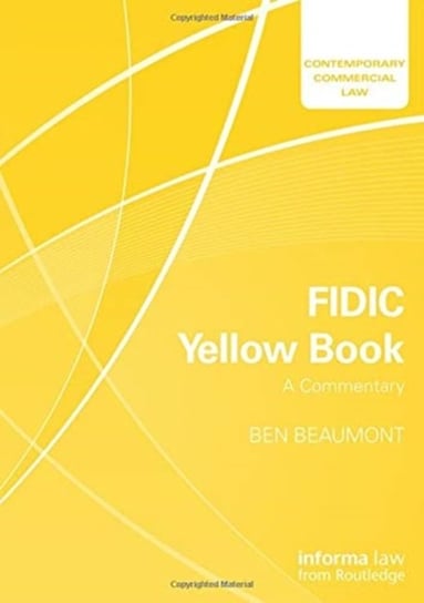FIDIC Yellow Book: A Commentary Ben Beaumont