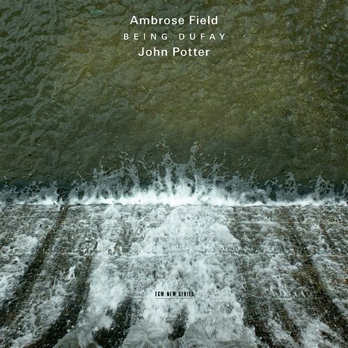 Field: Being Dufay John Potter, Ambrose Field