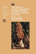 Field Guide to Common Macrofungi in Eastern Forests and Their Ecosystem Function Service Forest, Ostry Michael E., Department Of Agriculture U. S.