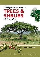 Field Guide to Common Trees & Shrubs of East Africa Dharani Najma