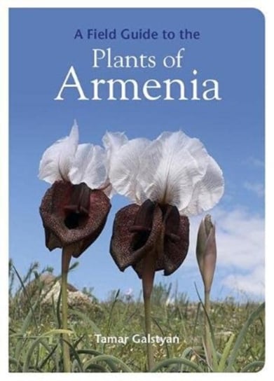 Field Guide to the plants of Armenia Tamar Galstyan