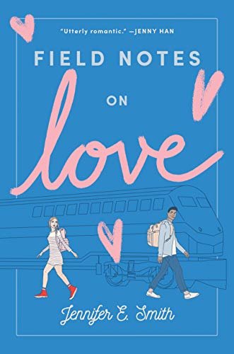 Field Notes on Love Jennifer E. Smith