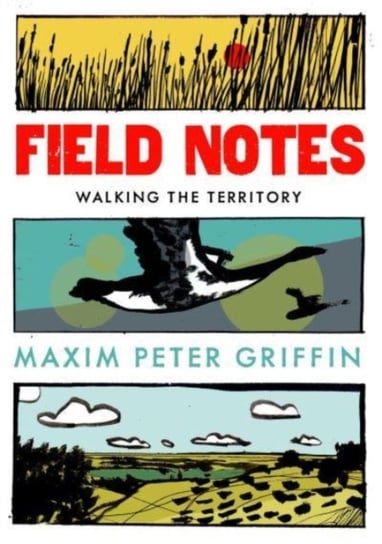 Field Notes. Walking the Territory Maxim Peter Griffin