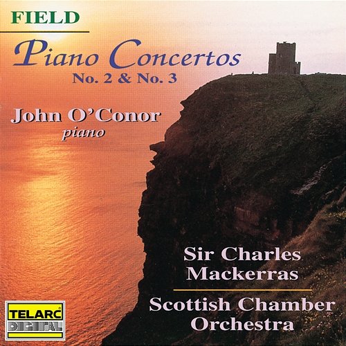Field: Piano Concertos Nos. 2 & 3 Sir Charles Mackerras, John O'Conor, Scottish Chamber Orchestra