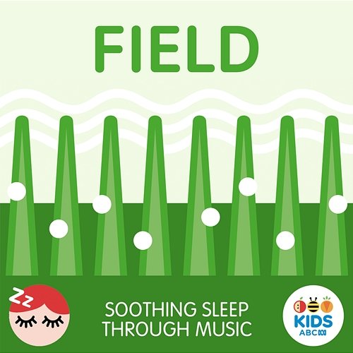 Field - Soothing Sleep Through Music ABC Kids