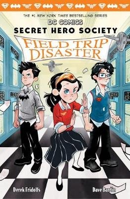 Field Trip Disaster (DC COMICS: Secret Hero Society #5) Fridolfs Derek